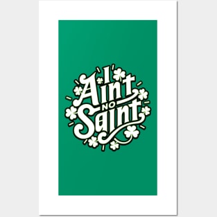 I Ain't No Saint - Funny Southern Slang St Patrick's Day Graphic Posters and Art